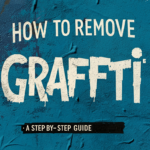 How to Remove Graffiti - A Step-by-Step Guide displayed on a distressed blue wall background.